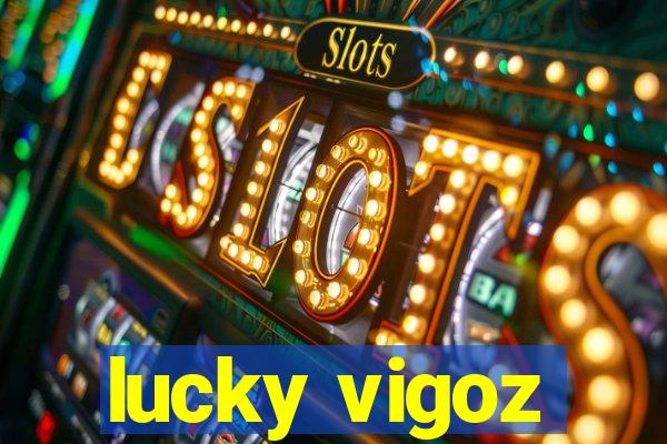 lucky vigoz