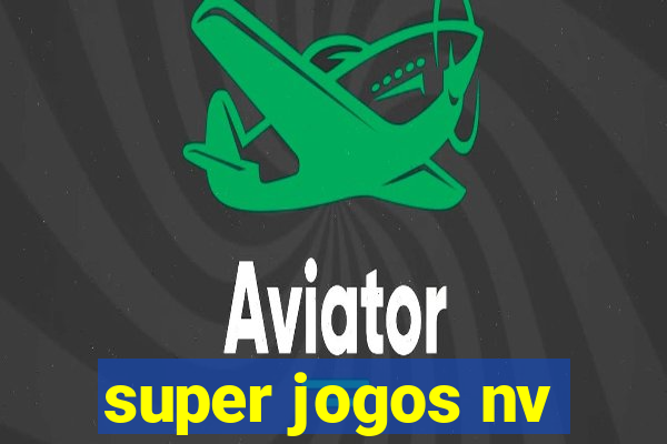 super jogos nv