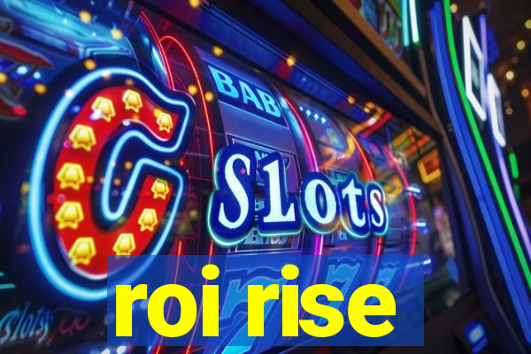 roi rise