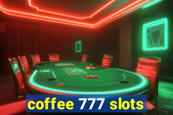 coffee 777 slots