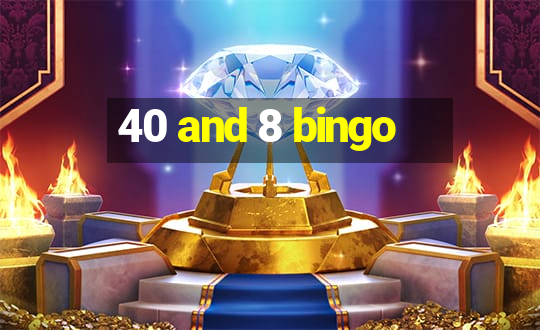 40 and 8 bingo