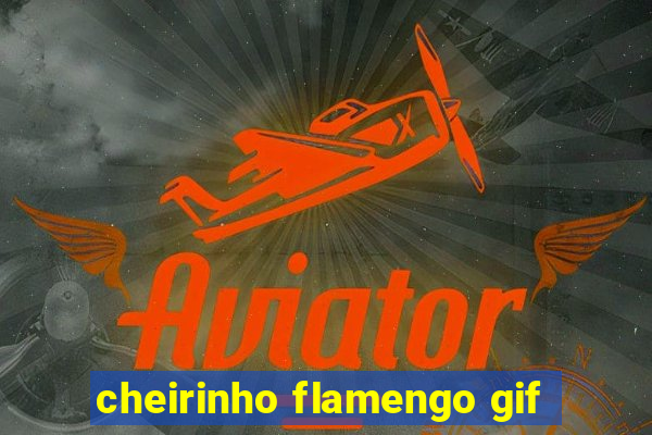 cheirinho flamengo gif