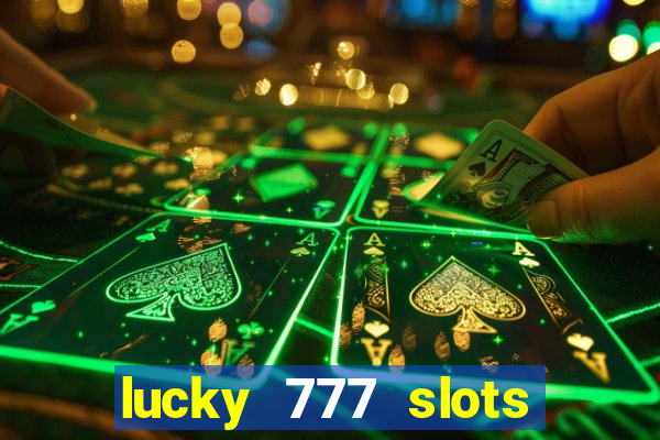 lucky 777 slots win real cash