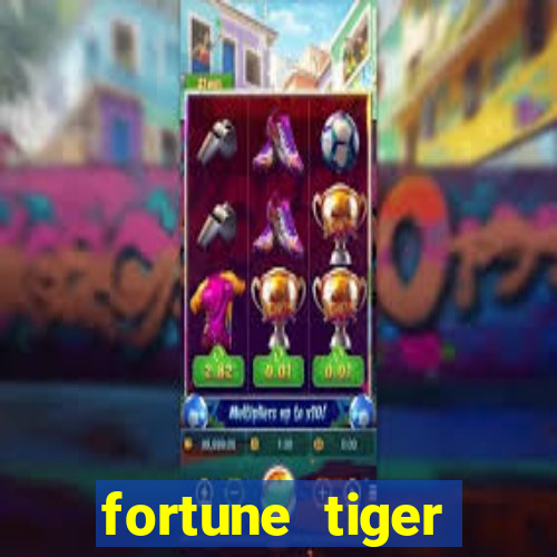 fortune tiger funciona mesmo