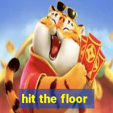 hit the floor