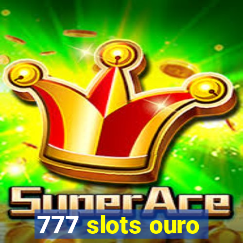 777 slots ouro