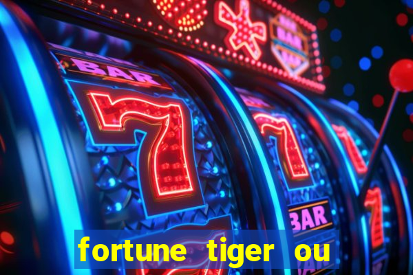 fortune tiger ou fortune ox