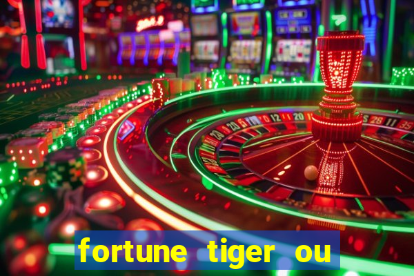 fortune tiger ou fortune ox