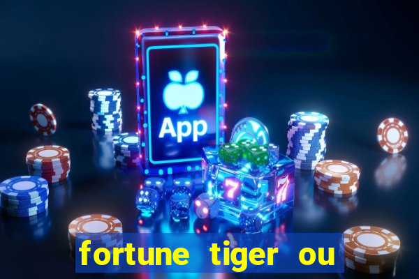 fortune tiger ou fortune ox