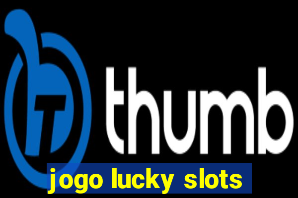 jogo lucky slots