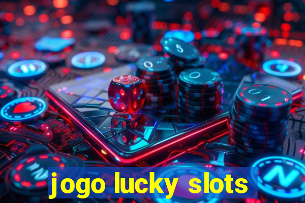 jogo lucky slots