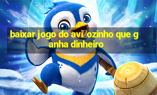 baixar jogo do avi茫ozinho que ganha dinheiro