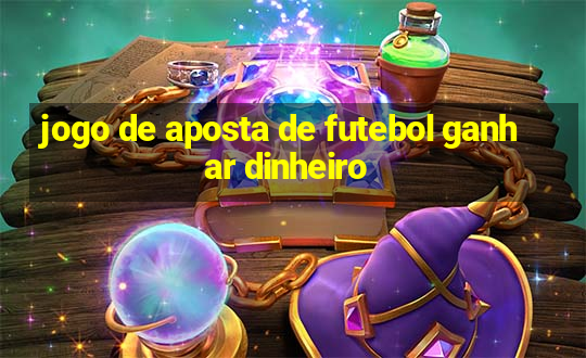 jogo de aposta de futebol ganhar dinheiro