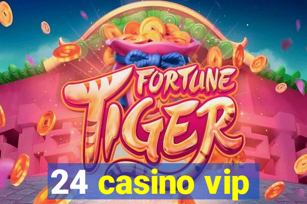 24 casino vip