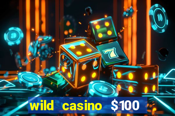 wild casino $100 free spins