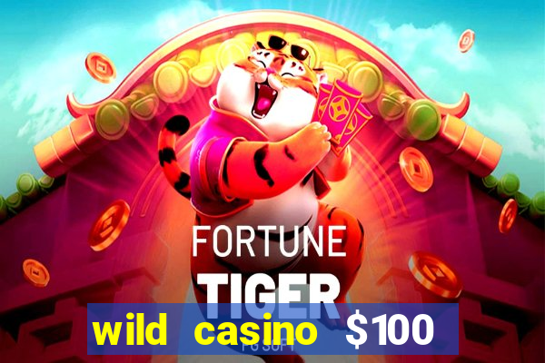 wild casino $100 free spins