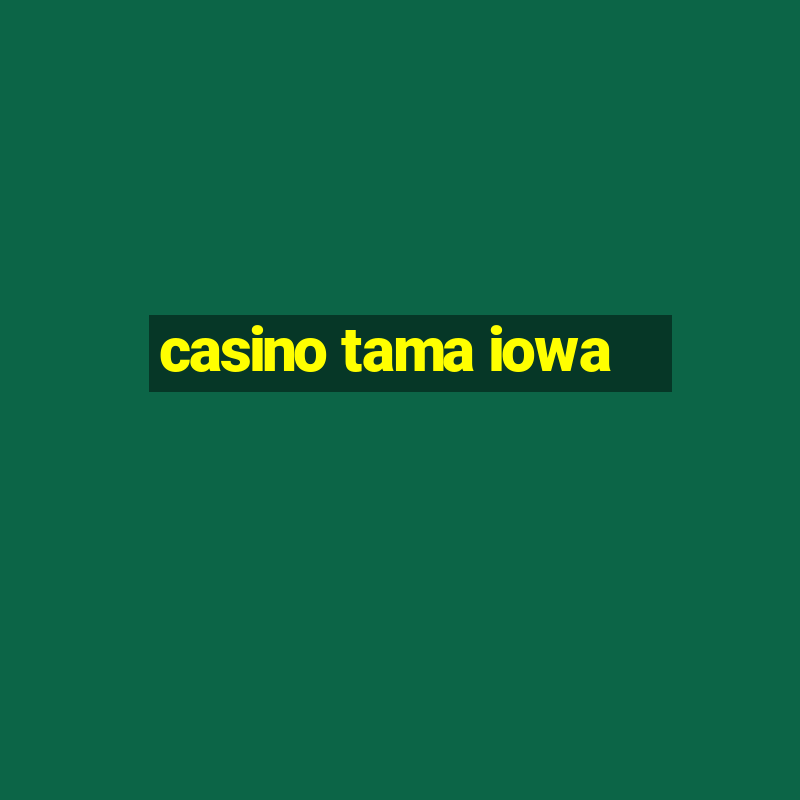 casino tama iowa