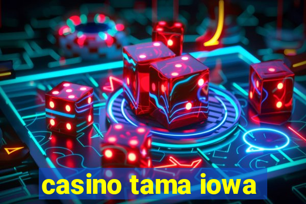 casino tama iowa