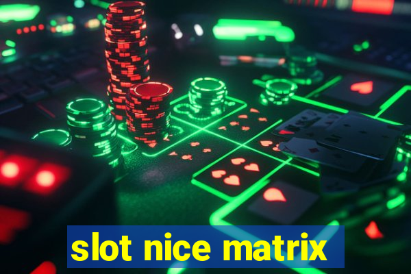 slot nice matrix