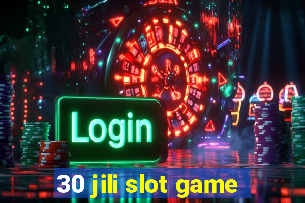 30 jili slot game