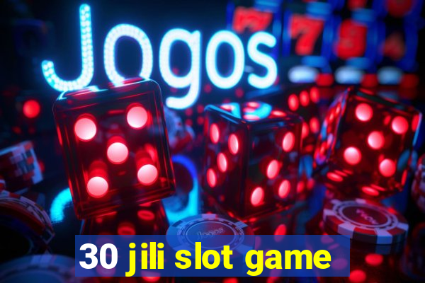 30 jili slot game