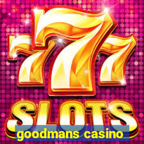 goodmans casino