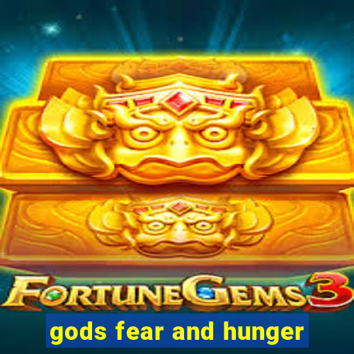 gods fear and hunger