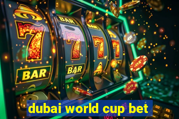 dubai world cup bet