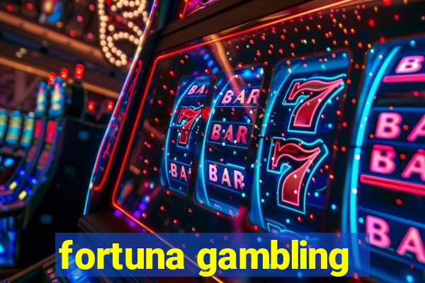 fortuna gambling