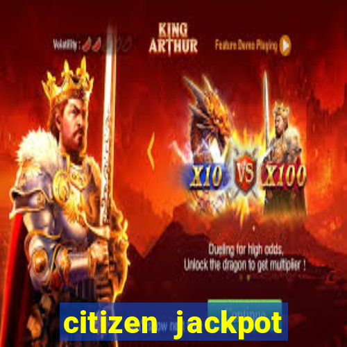 citizen jackpot slots machine