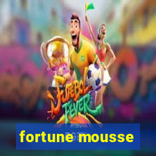 fortune mousse