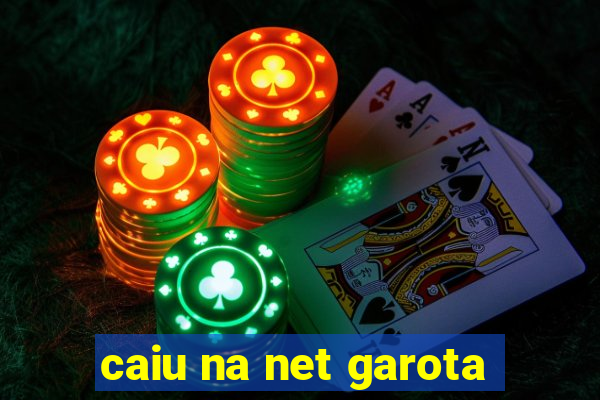 caiu na net garota