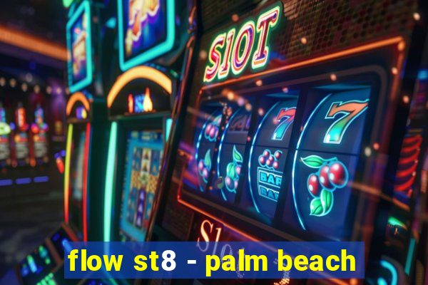 flow st8 - palm beach