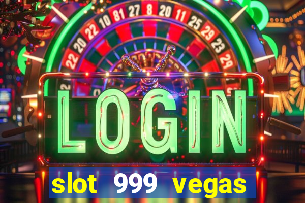 slot 999 vegas game 11