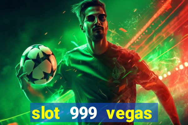 slot 999 vegas game 11