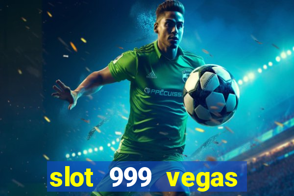 slot 999 vegas game 11