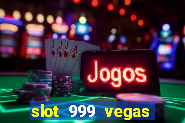 slot 999 vegas game 11