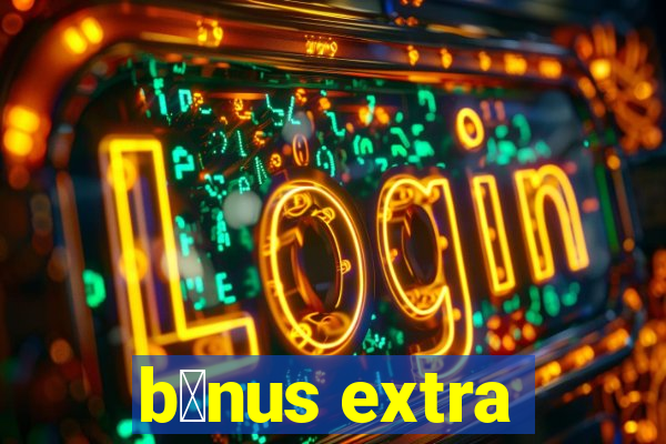 b么nus extra