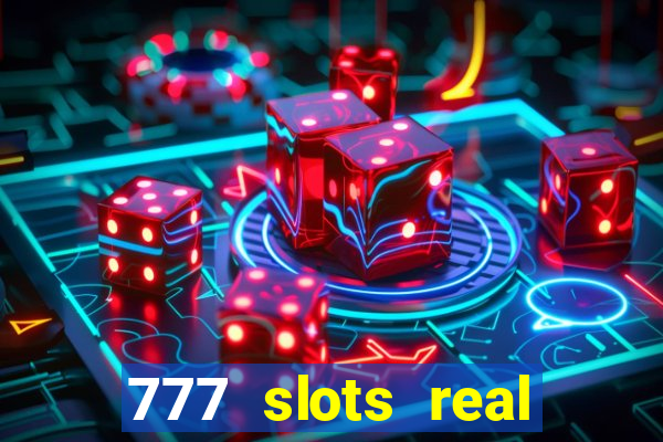 777 slots real casino 2023