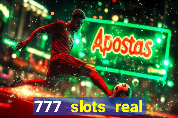 777 slots real casino 2023