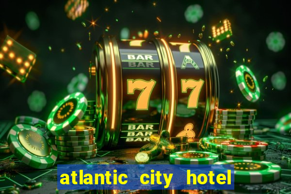 atlantic city hotel and casino