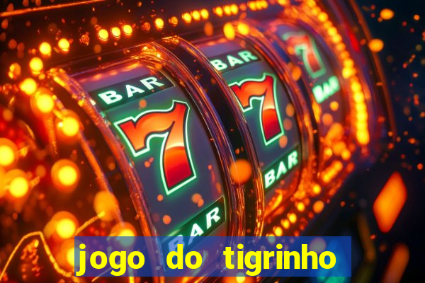 jogo do tigrinho que n?o precisa colocar dinheiro