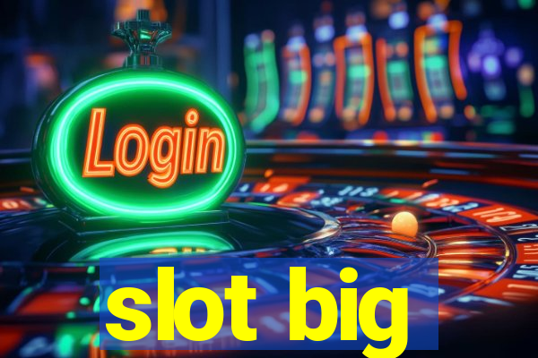 slot big