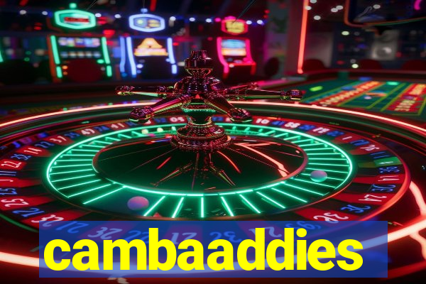 cambaaddies