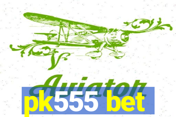 pk555 bet