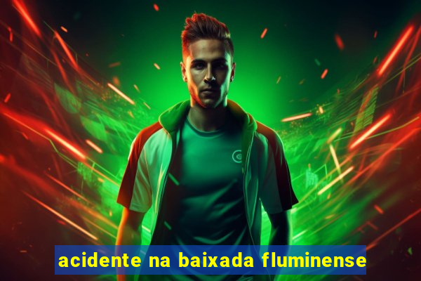 acidente na baixada fluminense