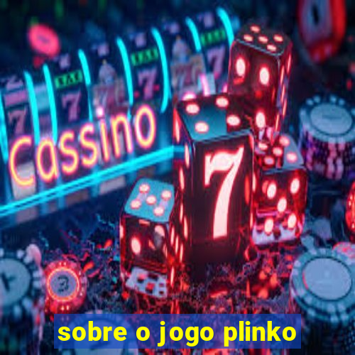 sobre o jogo plinko