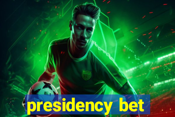 presidency bet