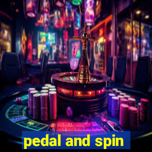 pedal and spin