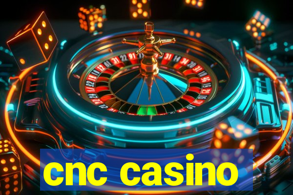 cnc casino